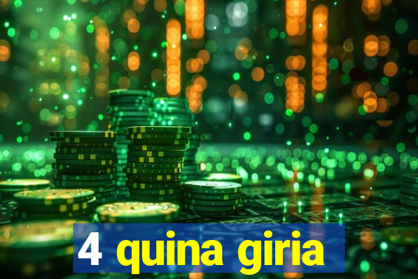 4 quina giria